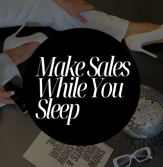 Make Sales While You Sleep